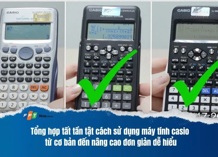 Tổng hợp cách sử dụng máy tính Casio từ cơ bản đến nâng cao đơn giản dễ hiểu