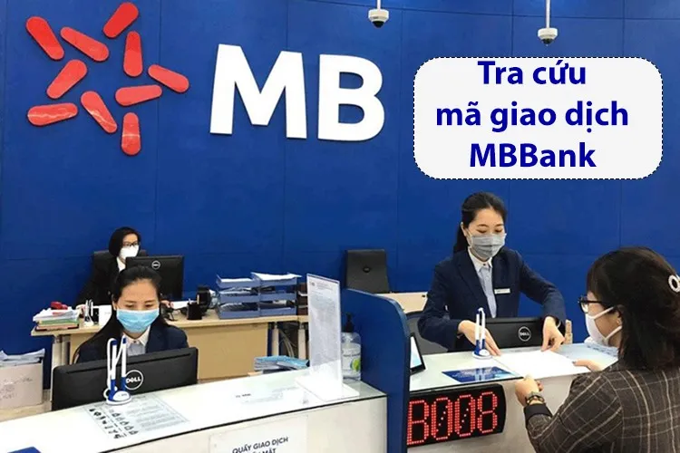 Tra cứu mã giao dịch MB Bank để làm gì? Chi tiết 5 cách chính xác và nhanh chóng