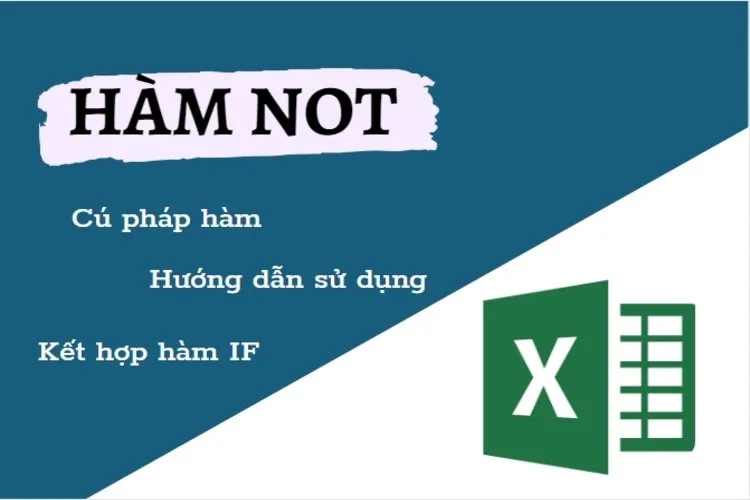 Ứng dụng, cách dùng, cách kết hợp hàm NOT trong Excel đơn giản, chi tiết nhất